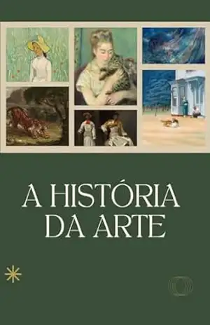 História da Arte: Uma Jornada Visual Pelas Grandes Obras e Movimentos Artísticos – Raphael R.