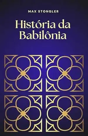 História da Babilônia – Max  Stongler
