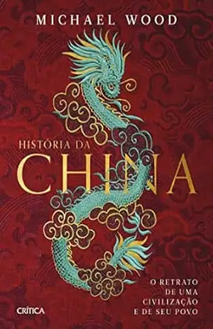 Capa do livro História da China: O retrato de uma civlilização e de seu povo - Michael Wood