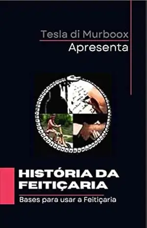 Capa do livro História da Feitiçaria (Feitiçaria Prática Livro 2) - Tesla di Murbox
