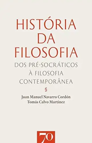 História da Filosofia – Juan Manuel Martinez, Tomas Calvo;Cordon