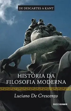 História da filosofia moderna – De Descartes a Kant – Luciano de Crescenzo