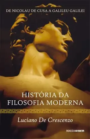 História da filosofia moderna – De Nicolau de Cusa a Galileu Galilei – Luciano de Crescenzo