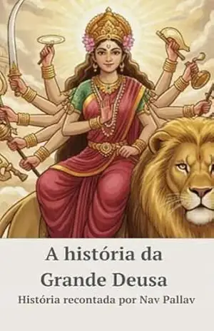 História da Grande Deusa: História atualizada de Devi Mahatmyam – Nav Pallav