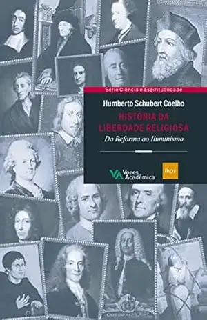 Capa do livro História da liberdade religiosa: Da reforma ao Iluminismo - Humberto Schubert Coelho