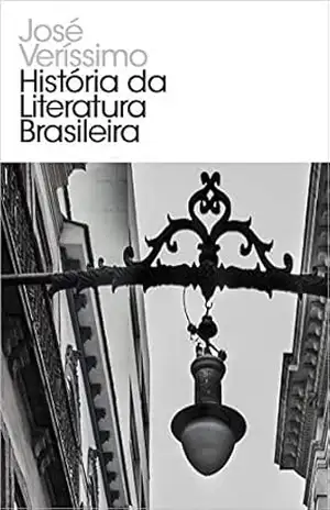 História da Literatura Brasileira (Grandes Clássicos Livro 208) – José Verissimo