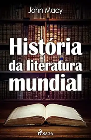 História da literatura mundial - John Macy História da literatura mundial - John Macy