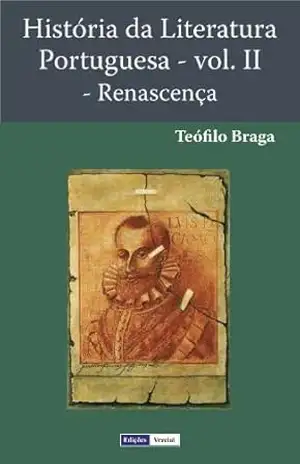 História da Literatura Portuguesa – Renascença – Teófilo Braga
