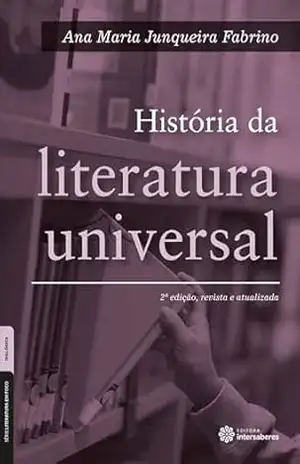 História da literatura universal – Ana Maria Junqueira Fabrino História da literatura universal – Ana Maria Junqueira Fabrino