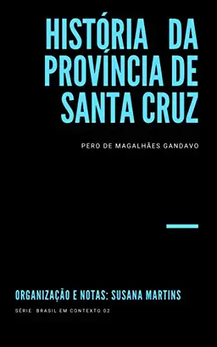 Baixar História da província de Santa Cruz: Organização e Notas: Susana Martins (Brasil em Contexto Livro 2) pdf, epub, mobi, eBook