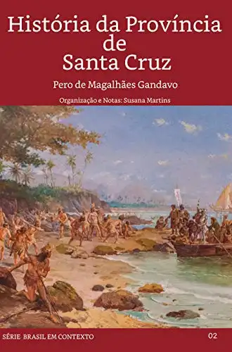 Baixar História da provínciadeSanta Cruz: Organização e Notas: Susana Martins (Brasil em Contexto Livro 2) pdf, epub, mobi, eBook