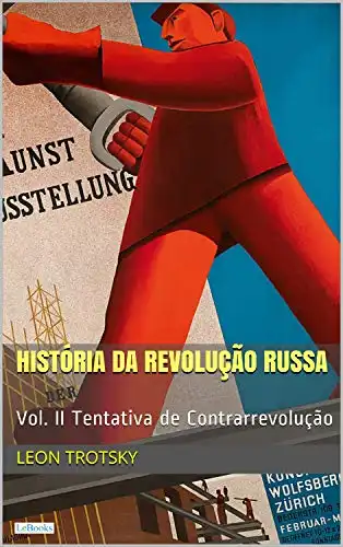 Baixar História da Revolução Russa – Vol. II: Tentativa de Contrarrevolução pdf, epub, mobi, eBook