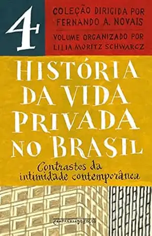 Capa do livro História da vida privada no Brasil – Vol. 4: Contrastes da intimidade contemporânea - Fernando A. Novais