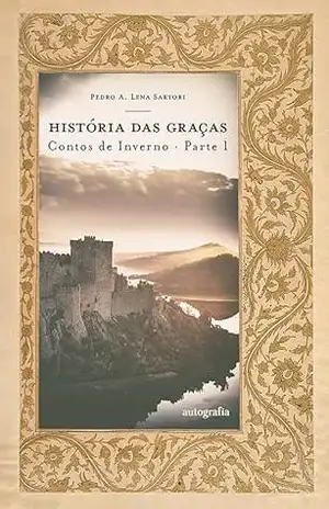 História das graças: contos de inverno · parte 1 – Pedro A. Lena Sartori