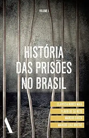História das prisões no Brasil I – Clarissa Nunes Maia História das prisões no Brasil I – Clarissa Nunes Maia