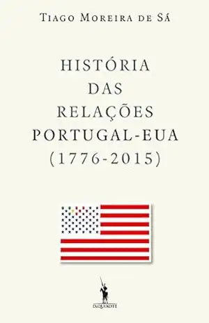 História das Relações Portugal–EUA – Tiago Moreira de Sá