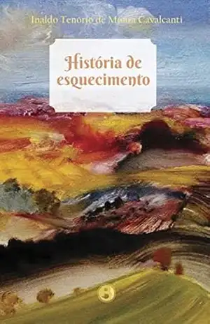 HISTÓRIA DE ESQUECIMENTO – INALDO TENÓRIO DE MOURA CAVALCANTI