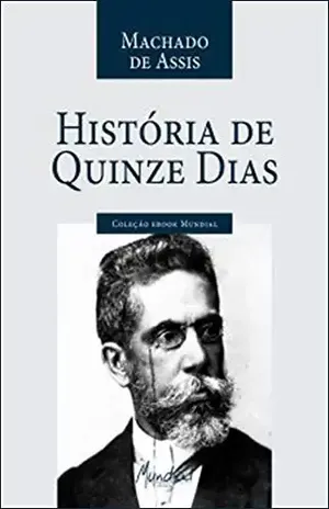 História de Quinze Dias – Machado de Assis História de Quinze Dias – Machado de Assis