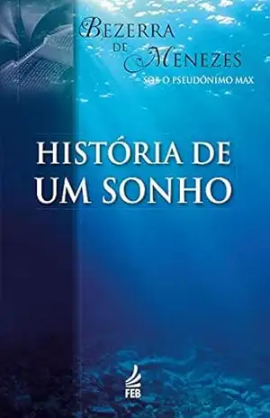 Capa do livro História de um sonho (Coleção Bezerra de Menezes) - Adolfo Bezerra de Menezes