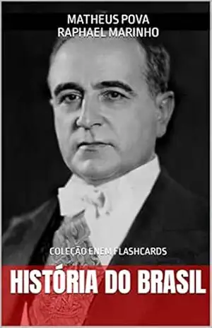 HISTÓRIA DO BRASIL: COLEÇÃO ENEM FLASHCARDS – MATHEUS POVA RAPHAEL MARINHO