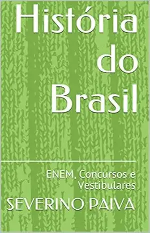 Capa do livro História do Brasil: ENEM, Concursos e Vestibulares - SEVERINO PAIVA