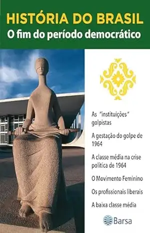 História do Brasil – Livro III – O Fim Do Período Democrático As ”Instituições” Golpistas – Editora Planeta do Brasil