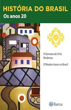 História do Brasil – Livro III – Os Anos 20 A Semana De Arte Moderna – Editora Planeta do Brasil