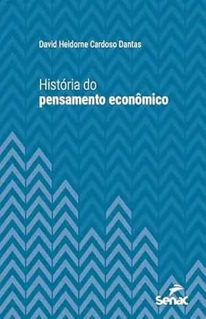História do pensamento econômico (Série Universitária) – David Heidorne Cardoso Dantas História do pensamento econômico (Série Universitária) – David Heidorne Cardoso Dantas