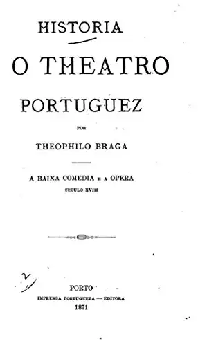 Baixar Historia Do Theatro Portuguez - A Baixa Comedia - Seculo XVIII pdf, epub, mobi, eBook