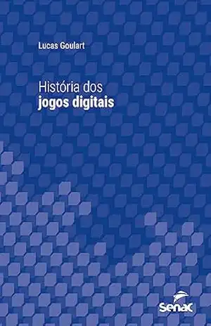História dos jogos digitais (Série Universitária) – Lucas Goulart História dos jogos digitais (Série Universitária) – Lucas Goulart