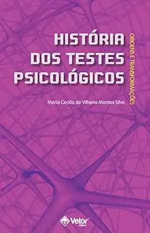 Capa do livro História dos Testes Psicológicos: Origens e Transformações - Maria Cecilia Vilhena Moraes Silva