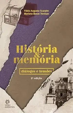 Capa do livro História e memória:: diálogos e tensões - Mariana Bonat Trevisan