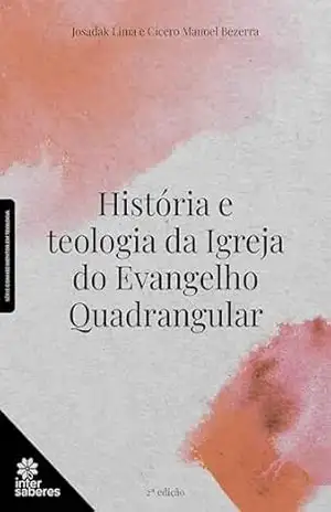 Capa do livro História e teologia da Igreja do Evangelho Quadrangular - Josadak Lima