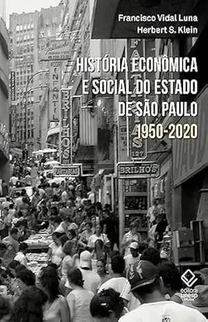 Capa do livro História econômica e social do estado de São Paulo – 1950–2020 - Francisco Vidal Luna