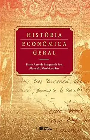 História econômica geral – Alexandre Macchione Saes Flávio Azevedo Marques de Saes