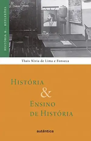 História & Ensino de História (História &… Reflexões) – Thais Nivia Lima e de Fonseca