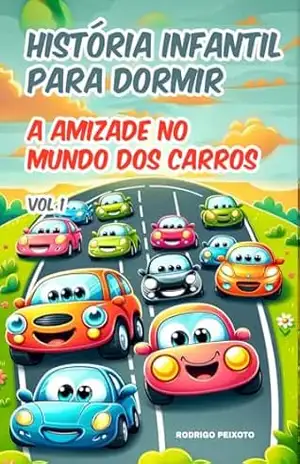 História infantil para dormir: A amizade no mundo dos carros – Rodrigo Peixoto