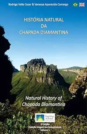 História Natural da Chapada Diamantina: Coleção Viagem de Conhecimento – Volume 1 - Rodrigo Valle Cezar História Natural da Chapada Diamantina: Coleção Viagem de Conhecimento – Volume 1 - Rodrigo Valle Cezar