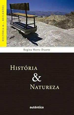 Capa do livro História & Natureza (História &... Reflexões) - Regina Horta Duarte
