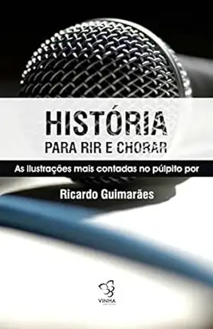 História Para Rir e Chorar – Ricardo Guimarães