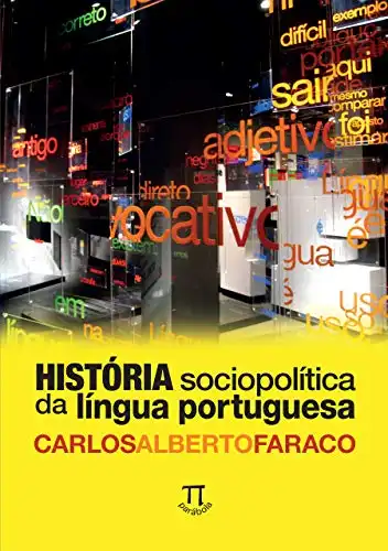 Baixar História sociopolítica da língua portuguesa (Educação linguística Livro 13) pdf, epub, mobi, eBook