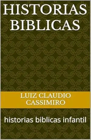 HISTORIAS BIBLICAS: historias biblicas infantil - Luiz Claudio  Cassimiro