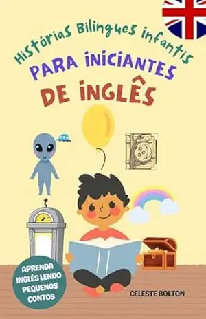 Histórias Bilíngues Infantis Para Iniciantes De Inglês: Aprenda Inglês Lendo Pequenos Contos – Celeste Bolton