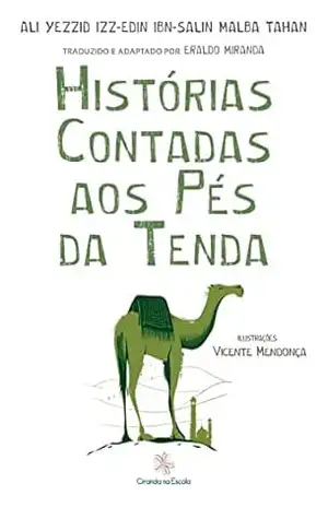 Histórias contadas aos pés da tenda – Ali Yezzid Izz-Edin Ibn-Salin Malba Tahan Histórias contadas aos pés da tenda – Ali Yezzid Izz-Edin Ibn-Salin Malba Tahan