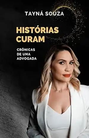 Histórias Curam: Crônicas de uma Advogada – Tayná de Souza