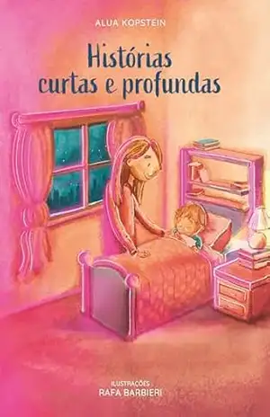 Histórias Curtas e Profundas – Alua Ainhorn Marques Fernandes Kopstein Histórias Curtas e Profundas – Alua Ainhorn Marques Fernandes Kopstein