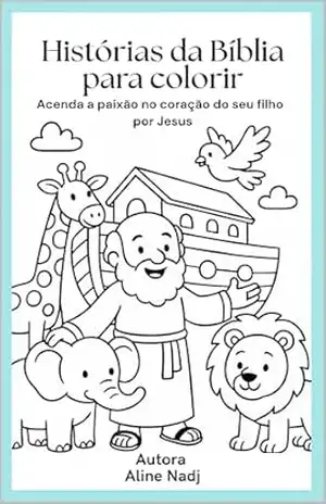 Capa do livro Histórias da Bíblia para colorir: Acenda a paixão no coração do seu filho por Jesus - Aline Nadj