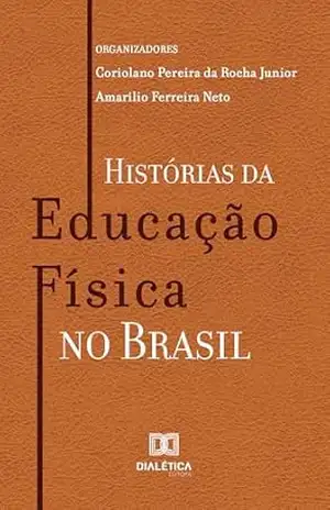 Histórias da Educação Física no Brasil – Coriolano Pereira da Rocha Junior