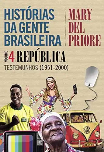 Baixar Histórias da gente brasileira – Volume 4: República: Testemunhos (1951–2000) pdf, epub, mobi, eBook