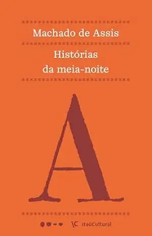 Histórias da meia–noite (Coleção Machado de Assis Livro 9) – Machado de Assis Histórias da meia–noite (Coleção Machado de Assis Livro 9) – Machado de Assis
